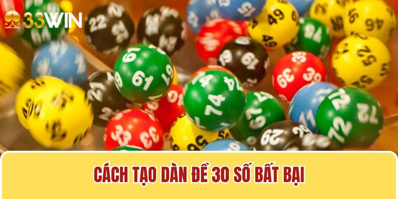 Cách tạo dàn đề 30 số bất bại